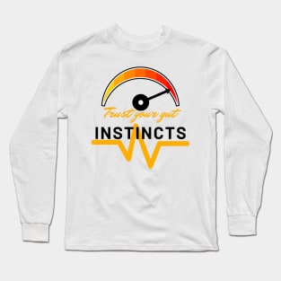 Trust your gut instincts Long Sleeve T-Shirt